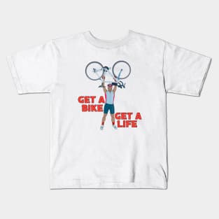 Get a Bike Get A Life Kids T-Shirt